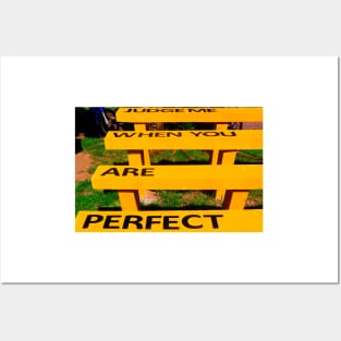 Judge me when you are perfect on yellow bench Posters and Art